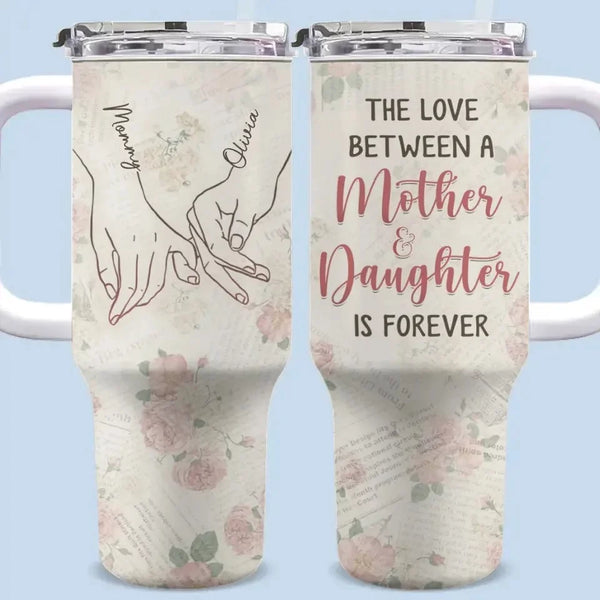 A Mother's Love, A Daughter's Bond - Family Name Customized 40Oz Insulated Tumbler with Handle - Mother's Day, Gift For Mom, Daughter