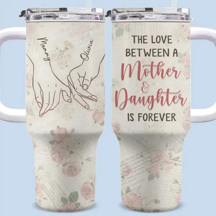 A Mother's Love, A Daughter's Bond - Family Name Customized 40Oz Insulated Tumbler with Handle - Mother's Day, Gift For Mom, Daughter