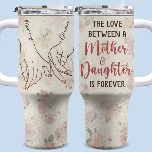A Mother's Love, A Daughter's Bond - Family Name Customized 40Oz Insulated Tumbler with Handle - Mother's Day, Gift For Mom, Daughter