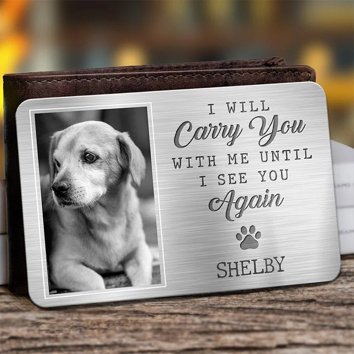 Custom Photo You May Not See My Pawprints, But I’m Still with You - Aluminum Wallet Card: Personalized Memorial Keepsake - Supportive Sympathy Gifts for Loving Pet Owners, Pet Lovers