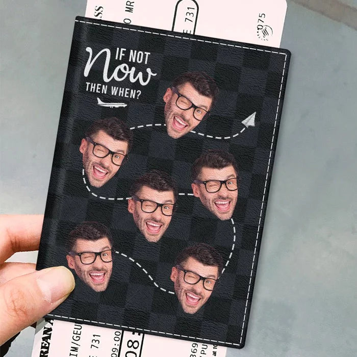 Custom Photo Now or Never - Customized Travel Passport Cover &amp; Passport Holder - Gift For Travel Lovers