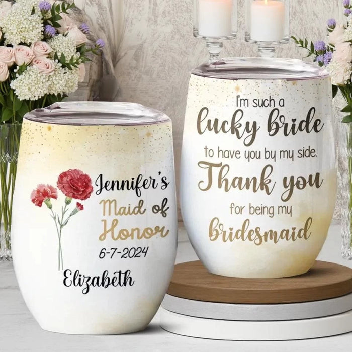 Bridesmaid? It Has to Be You - Friend Personalized Wine Tumbler - Thoughtful Bridesmaid Gift for Your Closest Friends and Sisters